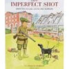 The Imperfect Shot By J.C.J. Hobson
