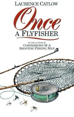 Once A Fly Fisher By Laurence Catlow